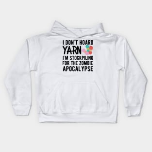 Knitting - I don't hoard I'm stockpiling for the zombie apocalypse Kids Hoodie